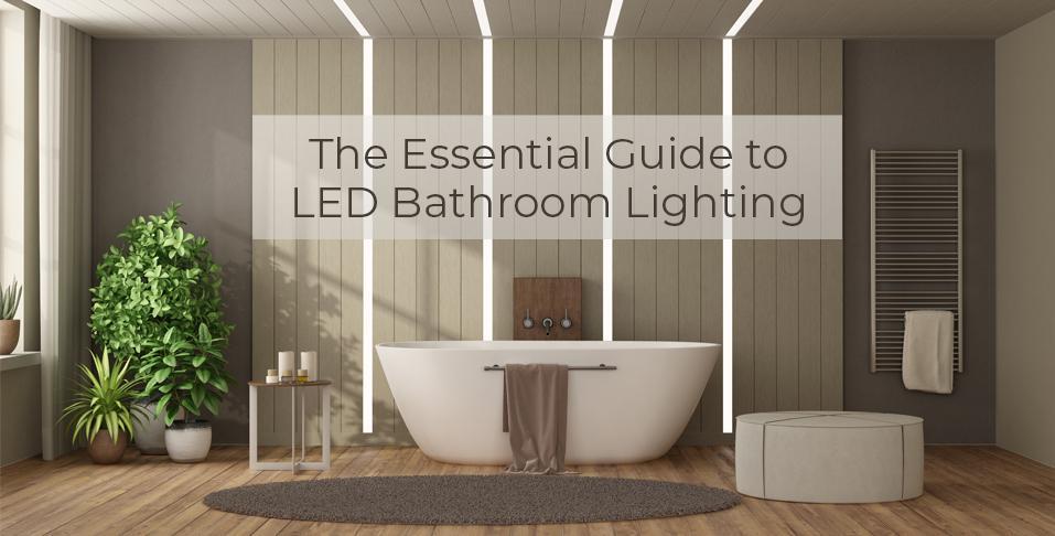 The Essential Guide to LED Bathroom Lighting